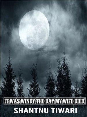 cover image of It Was Windy the Day My Wife Died